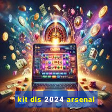 kit dls 2024 arsenal